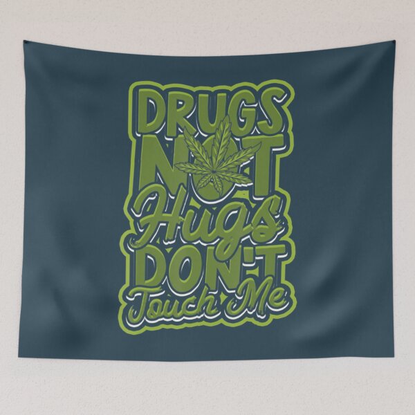 Item preview, Drugs Not Hugs Don't Touch Me Roll A Marijuana designed and sold by KudoAkai.