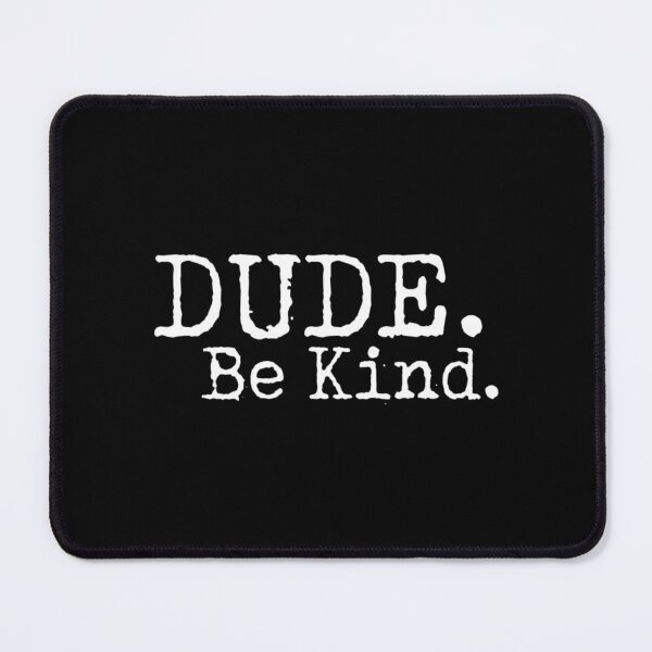 Item preview, Dude Be Kind Choose Kind Anti Bullying Movement designed and sold by KudoAkai.