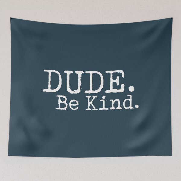 Item preview, Dude Be Kind Choose Kind Anti Bullying Movement designed and sold by KudoAkai.