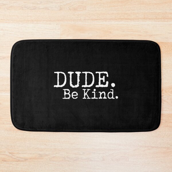 Item preview, Dude Be Kind Choose Kind Anti Bullying Movement designed and sold by KudoAkai.