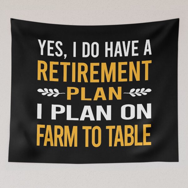 Item preview, My Retirement Plan Farm To Table designed and sold by shannonim7t.
