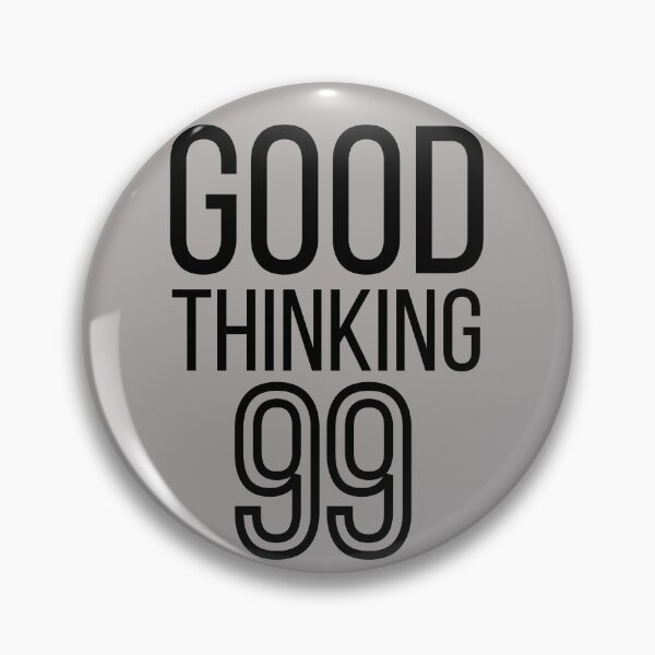 Item preview, Good thinking 99. Text only design. Black text. designed and sold by JellyBeenzz.