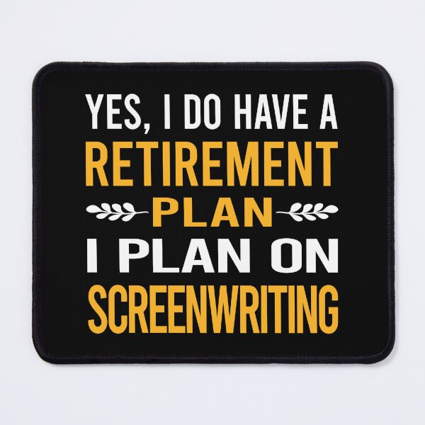 Item preview, My Retirement Plan Screenwriting Screenwriter designed and sold by shannonim7t.