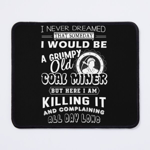 Item preview, Grumpy Old Coal Miner designed and sold by aryagiri.