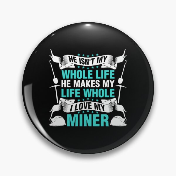 Item preview, He Makes My Life Whole I Love My Miner  designed and sold by aryagiri.