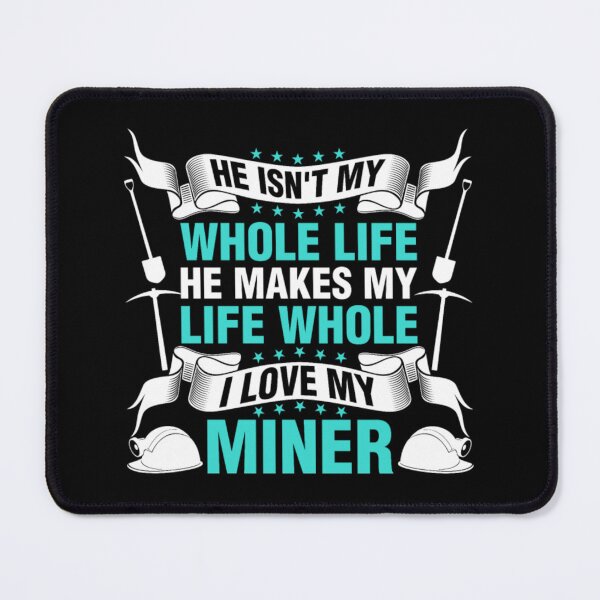 Item preview, He Makes My Life Whole I Love My Miner designed and sold by aryagiri.