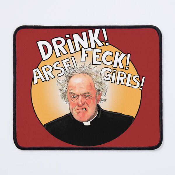Item preview, Father Jack , Father Ted - drink feck girls! designed and sold by Shelmodine79.