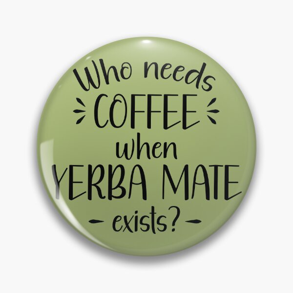 Item preview, Who needs coffee when yerba mate exists? designed and sold by Koala Designs.