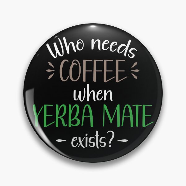 Item preview, Who needs coffee when yerba mate exists? designed and sold by Koala Designs.
