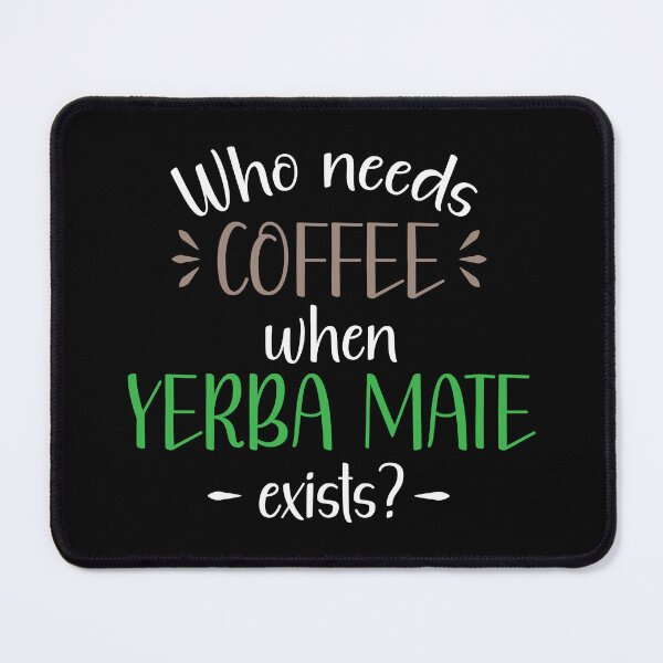 Item preview, Who needs coffee when yerba mate exists? designed and sold by Koala Designs.