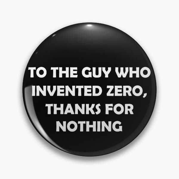 Item preview, TO THE GUY WHO INVENTED ZERO THANKS FOR NOTHING designed and sold by DomGDesign.