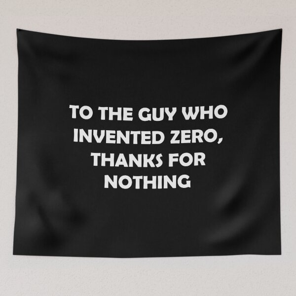 Item preview, TO THE GUY WHO INVENTED ZERO THANKS FOR NOTHING designed and sold by DomGDesign.