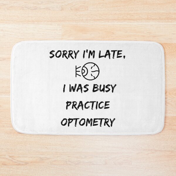 Item preview,  Sorry I'm late, I was busy practice Optometry Funny T-shirt men gift women gift designed and sold by InnovantDesigns.