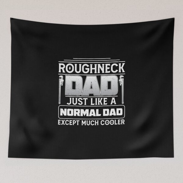 Item preview, Roughneck Dad Except Much Cooler Funny Oilfield Worker designed and sold by StrongShirts.