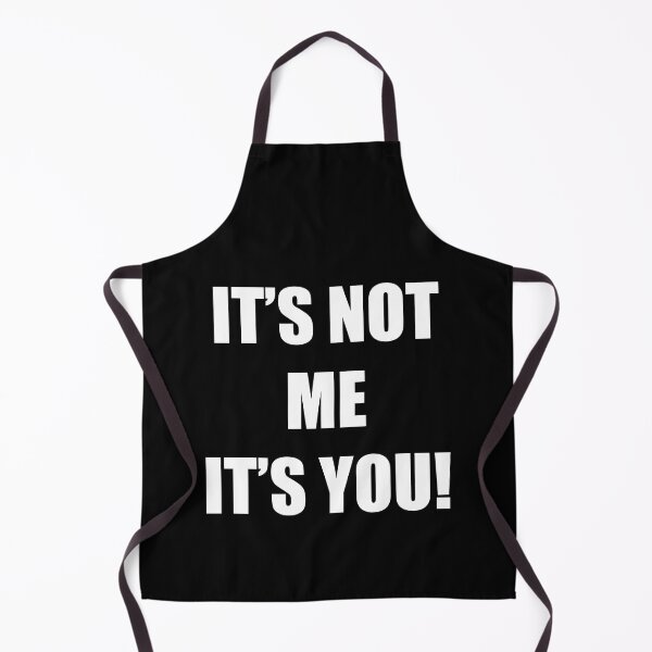 Item preview, It's not me it's you! - funny - black and white - designed and sold by vooART.