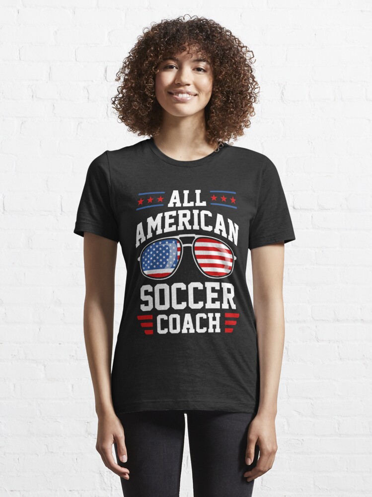 All-American Soccer Coach Usa America Flag School Party Gear Funny Cute  Unique Usa Soccer Fan' Essential T-Shirt for Sale by isabelwfashley