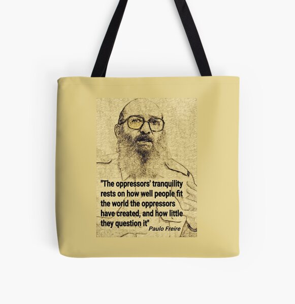 Tote Bag Citation De Paulo Freire Sur La Remise En Cause De L Oppression Par Tcisseart Redbubble