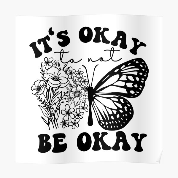 "It's Okay To Not Be Okay - Flowers And Butterfly - Inspirational ...