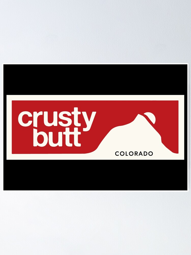 "Crusty Butt Crested Butte " Poster for Sale by readertmc Redbubble