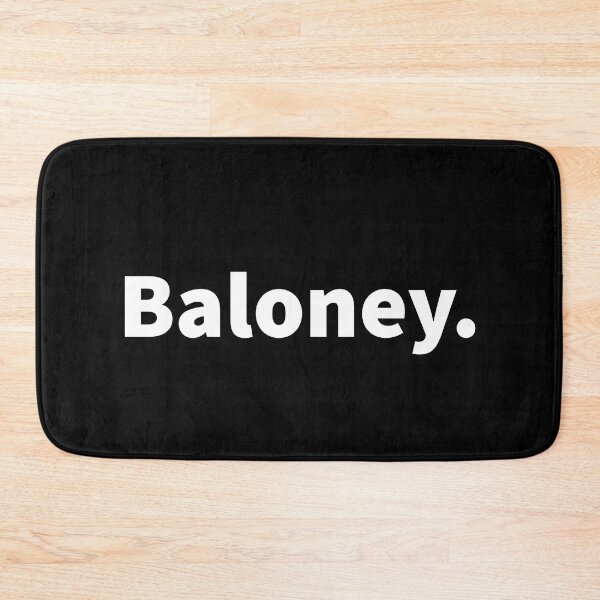 Item preview, Baloney. Funny and sarcastic, witty, nonsense, foolish, deceptive talk on a T-shirt, sticker and mug designed and sold by PlainCrankyT.