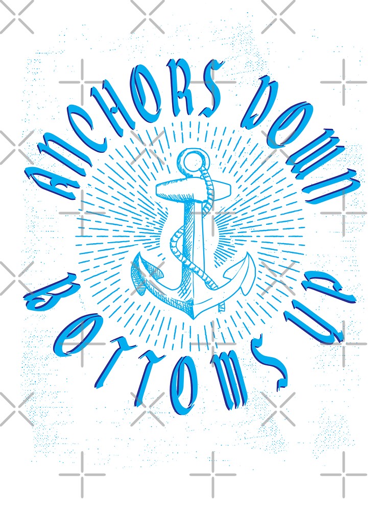 Anchors Down Bottoms Up- Funny Summer Sayings - Time For Sailing 