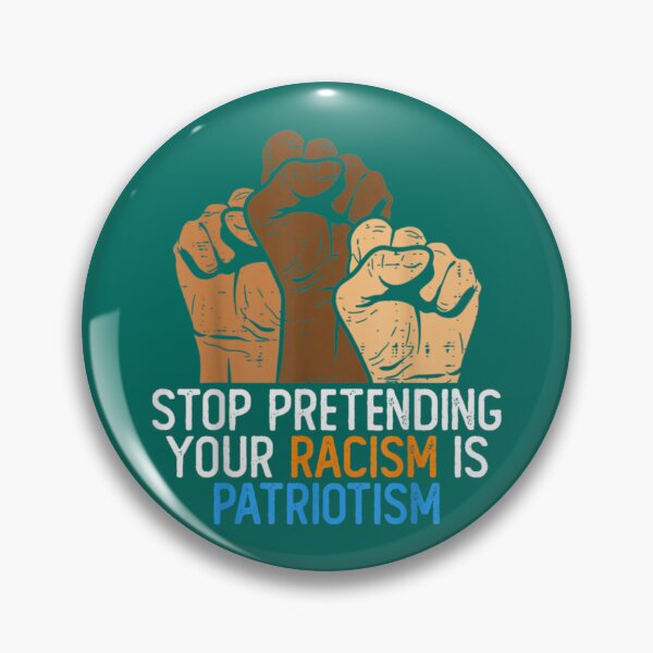 Item preview, Stop Pretending Your Racism is Patriotism                  designed and sold by MarthaGladysa.