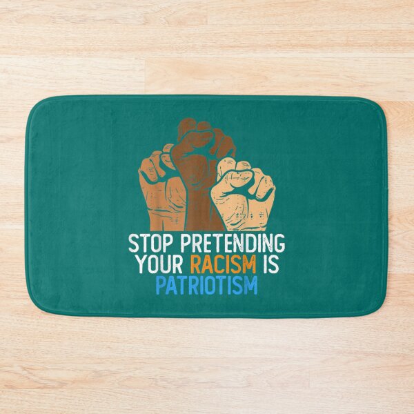 Item preview, Stop Pretending Your Racism is Patriotism                  designed and sold by MarthaGladysa.
