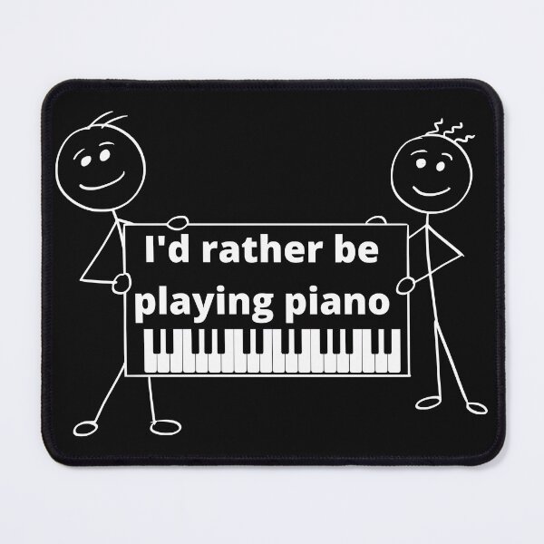 Item preview, I'd Rather be Playing Piano designed and sold by stijl-d-zijnh.