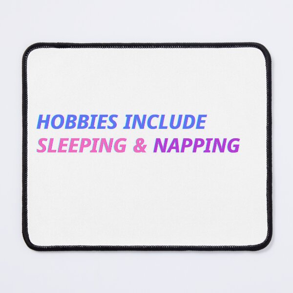 Item preview, hobbies include sleeping & napping design for sleep lovers 2 designed and sold by shalakacreats.