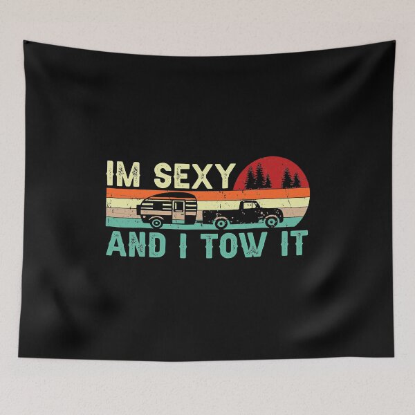 Item preview, Funny Camping RV Im Sexy And I Tow It RV Camper designed and sold by BennetJaco.
