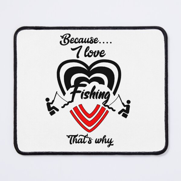 Item preview, Because I love fishing, that's why...  designed and sold by Chakilogy.