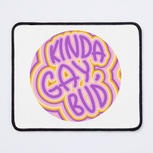 Item preview, “Kinda gay, bud” Trixic designed and sold by Freckles Fernicola.