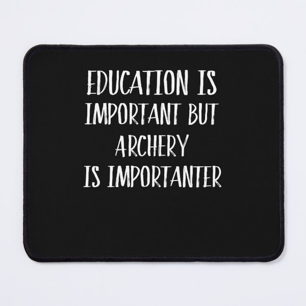Item preview, Education Is Important But Archery Is Importanter designed and sold by Just Be Different.