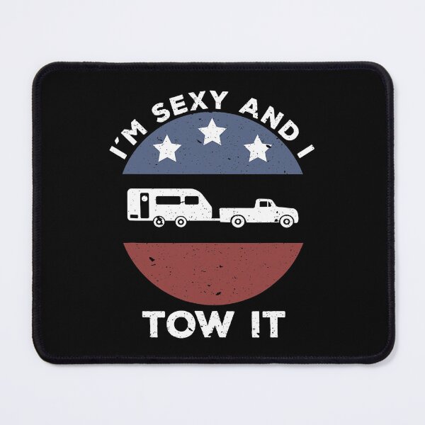Item preview, Funny Camping RV Im Sexy And I Tow It designed and sold by BennetJaco.