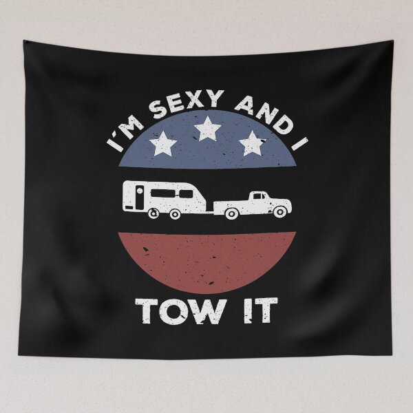 Item preview, Funny Camping RV Im Sexy And I Tow It designed and sold by BennetJaco.