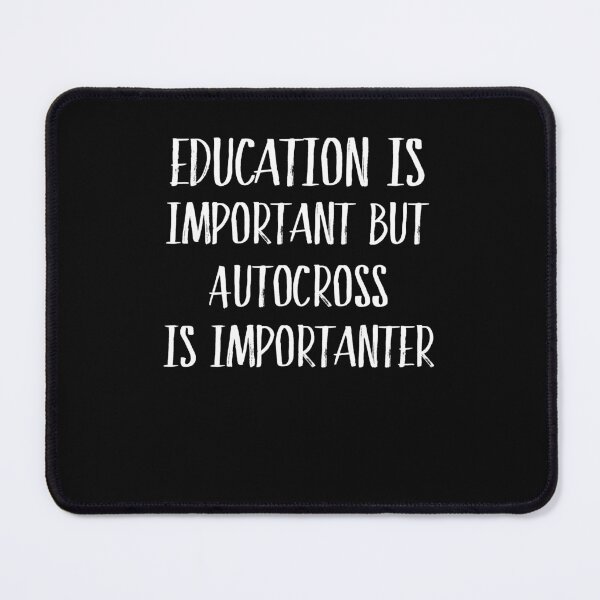 Item preview, Education Is Important But Autocross Is Importanter  designed and sold by Just Be Different.