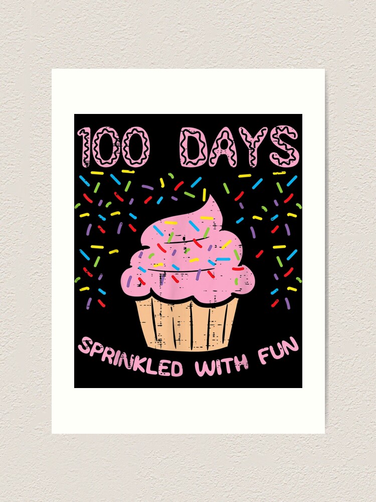 "100 Days Sprinkled With Fun Cupcake 100th Day School Gift" Art Print ...
