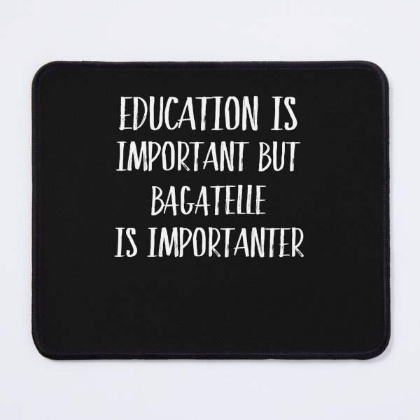 Item preview, Education Is Important But Bagatelle Is Importanter  designed and sold by Just Be Different.