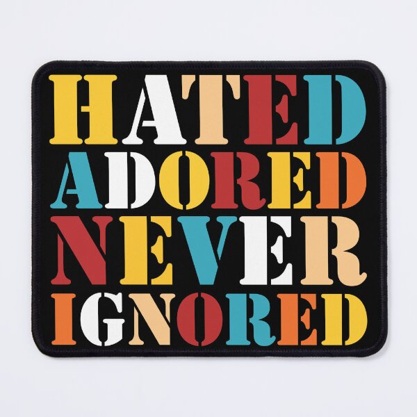 Item preview, Hated, Adored, Never Ignored designed and sold by DFA.