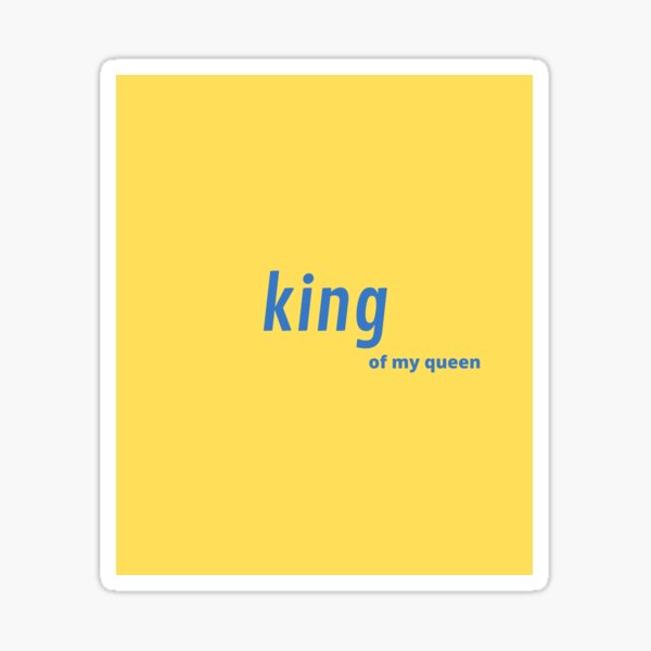 king-of-my-queen-sticker-for-sale-by-ilyassebou-redbubble