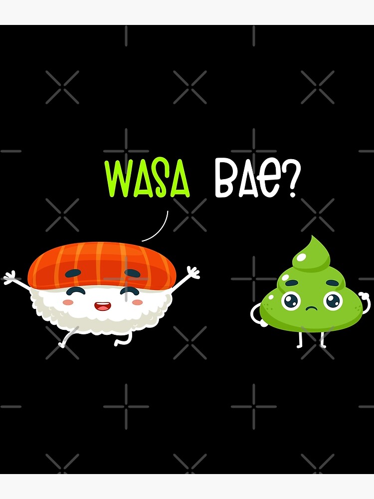 "Sushi Wasabi Wasa Bae, sushi pun quotes, funny kawaii Food vegan gift
