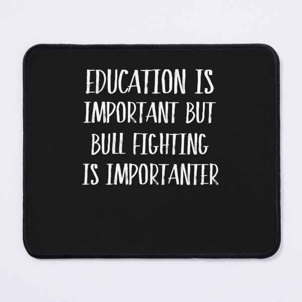 Item preview, Education Is Important But Bull Fighting Is Importanter designed and sold by Just Be Different.