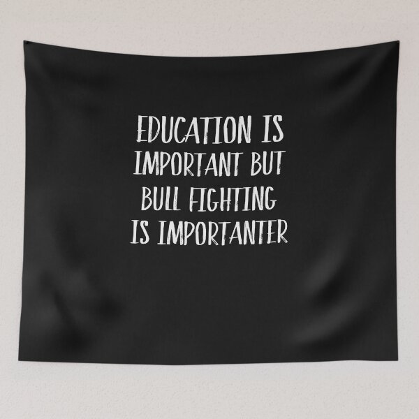 Item preview, Education Is Important But Bull Fighting Is Importanter  designed and sold by Just Be Different.