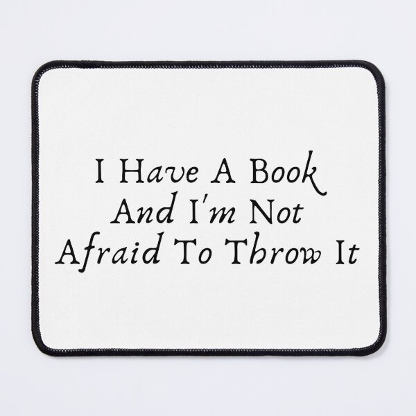 Item preview, I Have A Book, Not Afraid To Throw It - Black Text designed and sold by TheKnightWriter.