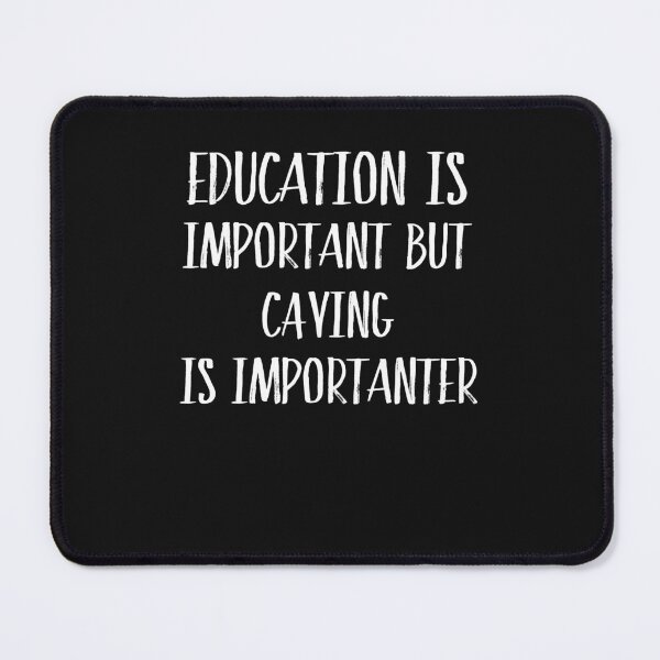 Item preview, Education Is Important But Caving Is Importanter Funny Gift designed and sold by Just Be Different.