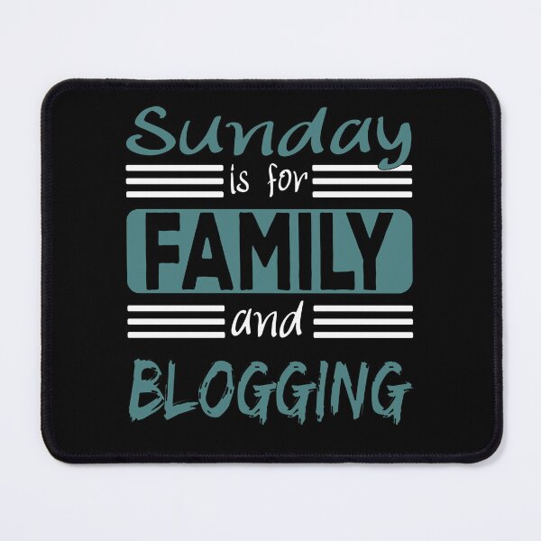 Item preview, Sunday Is For Family And Blogging Saying designed and sold by Merchandiser099.