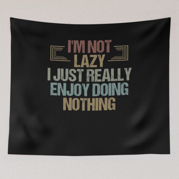 Item preview, I'm Not Lazy I Just Really Enjoy Doing Nothing Funny Sarcastic Gift Idea colored Vintage designed and sold by Chamssou.