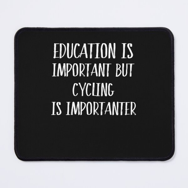 Item preview, Education Is Important But Cycling Is Importanter Funny Gift designed and sold by Just Be Different.