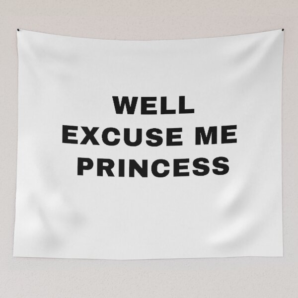 Item preview, Well Excuse Me Princess designed and sold by mystylecorner.