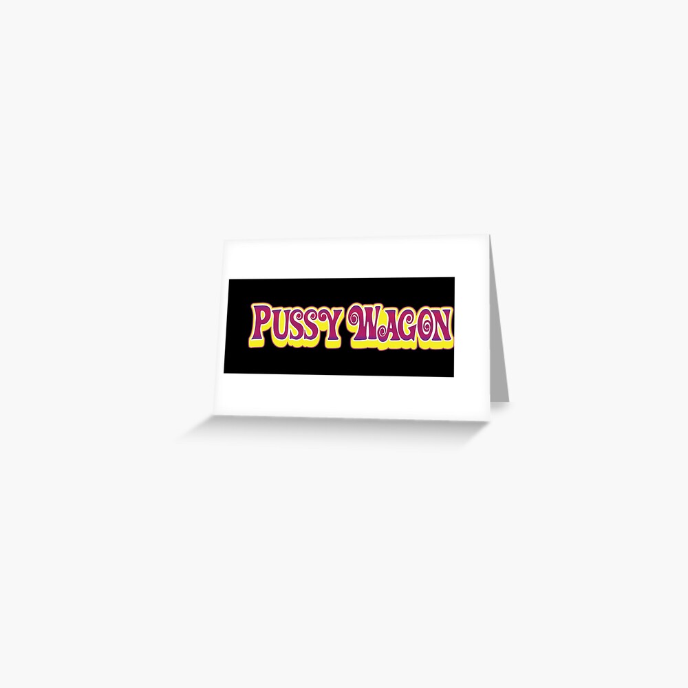 Pussy Wagon Logo Greeting Card For Sale By Purakushi Redbubble